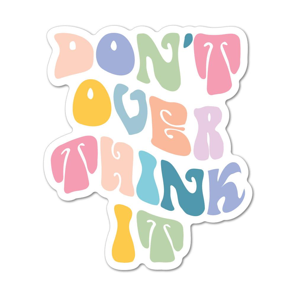Don't Over Think It Sticker - shopartivo