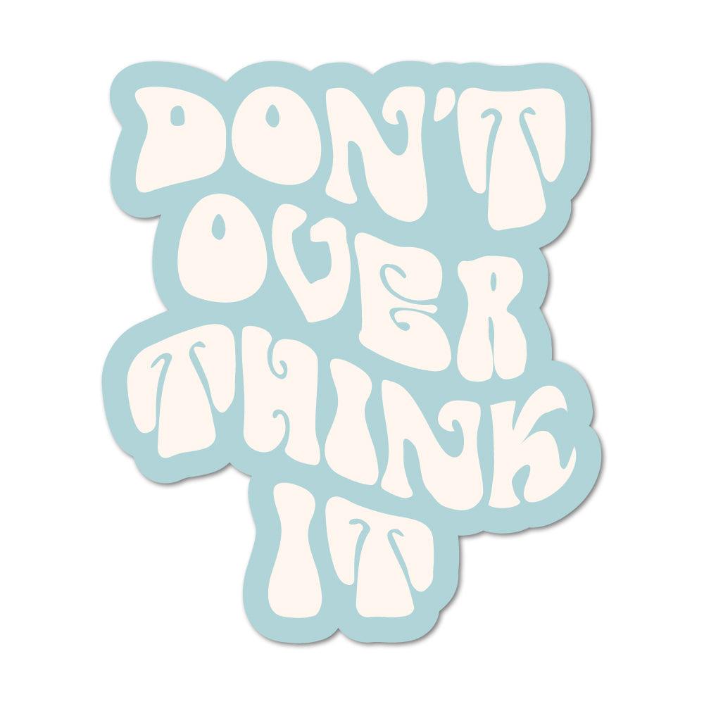 Don't Over Think It Sticker - shopartivo