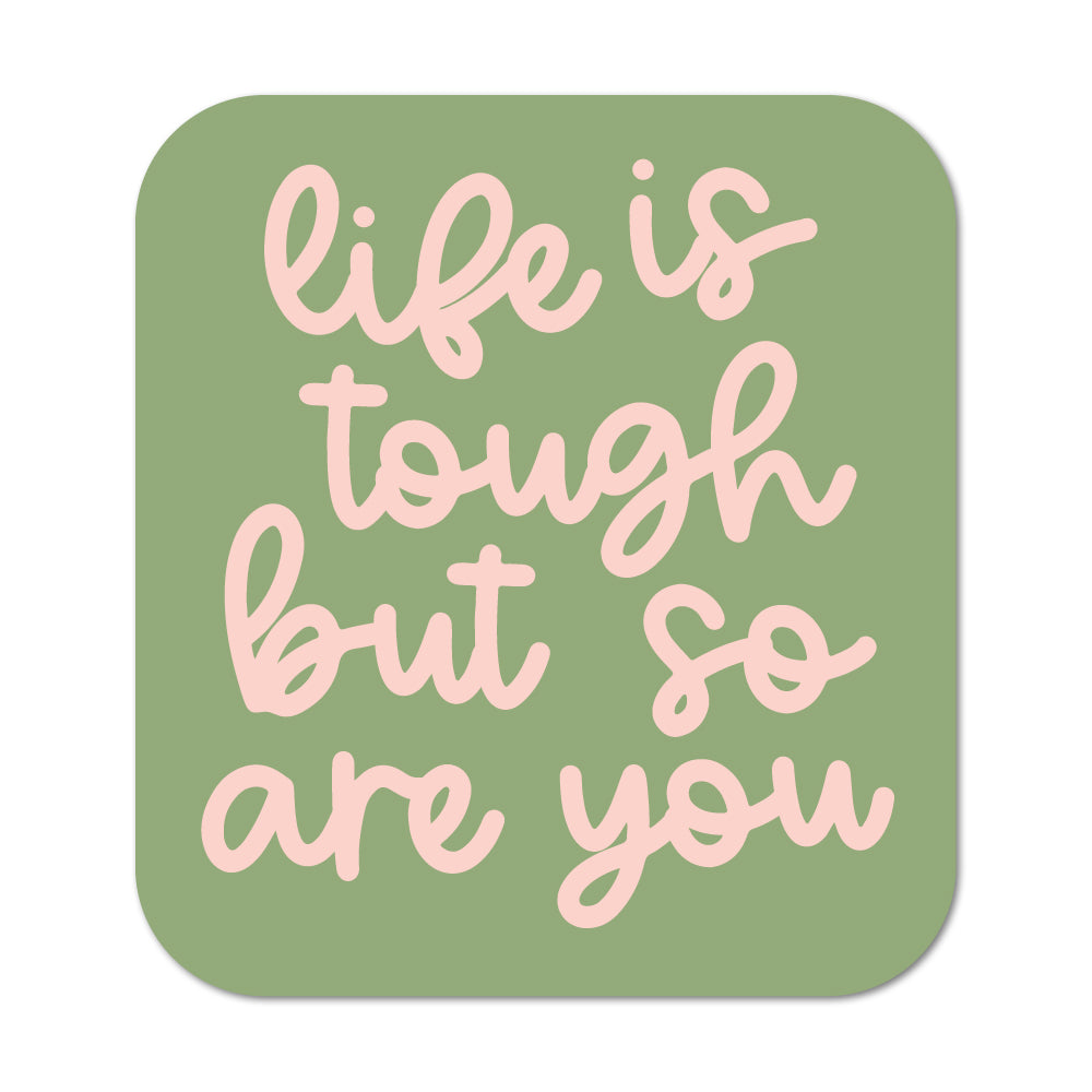 Life Is Tough But So Are You Sticker - shopartivo