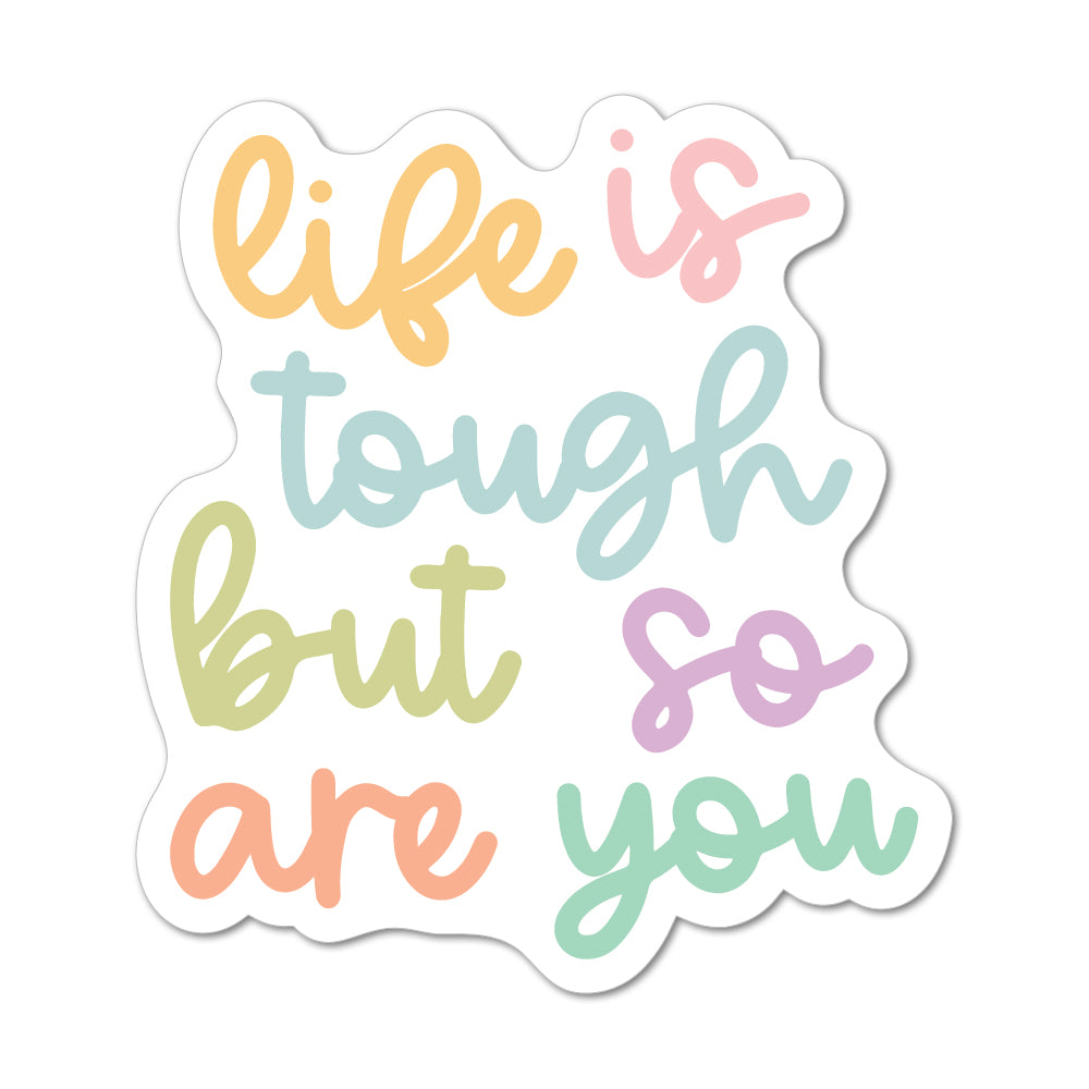 Life Is Tough But So Are You Sticker - shopartivo