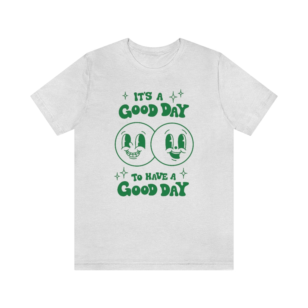 It's A Good Day T-Shirt - shopartivo