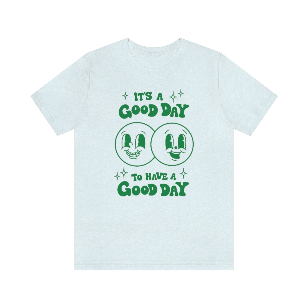 It's A Good Day T-Shirt - shopartivo