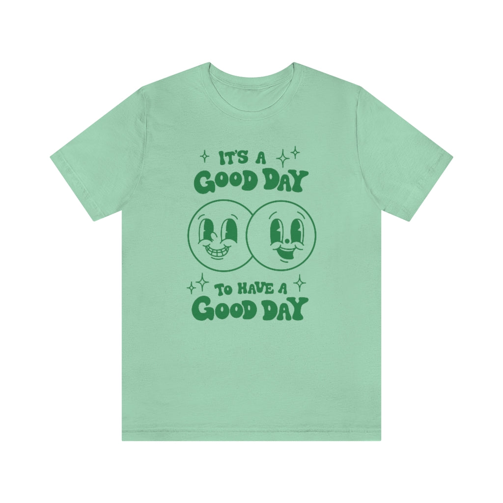 It's A Good Day T-Shirt - shopartivo