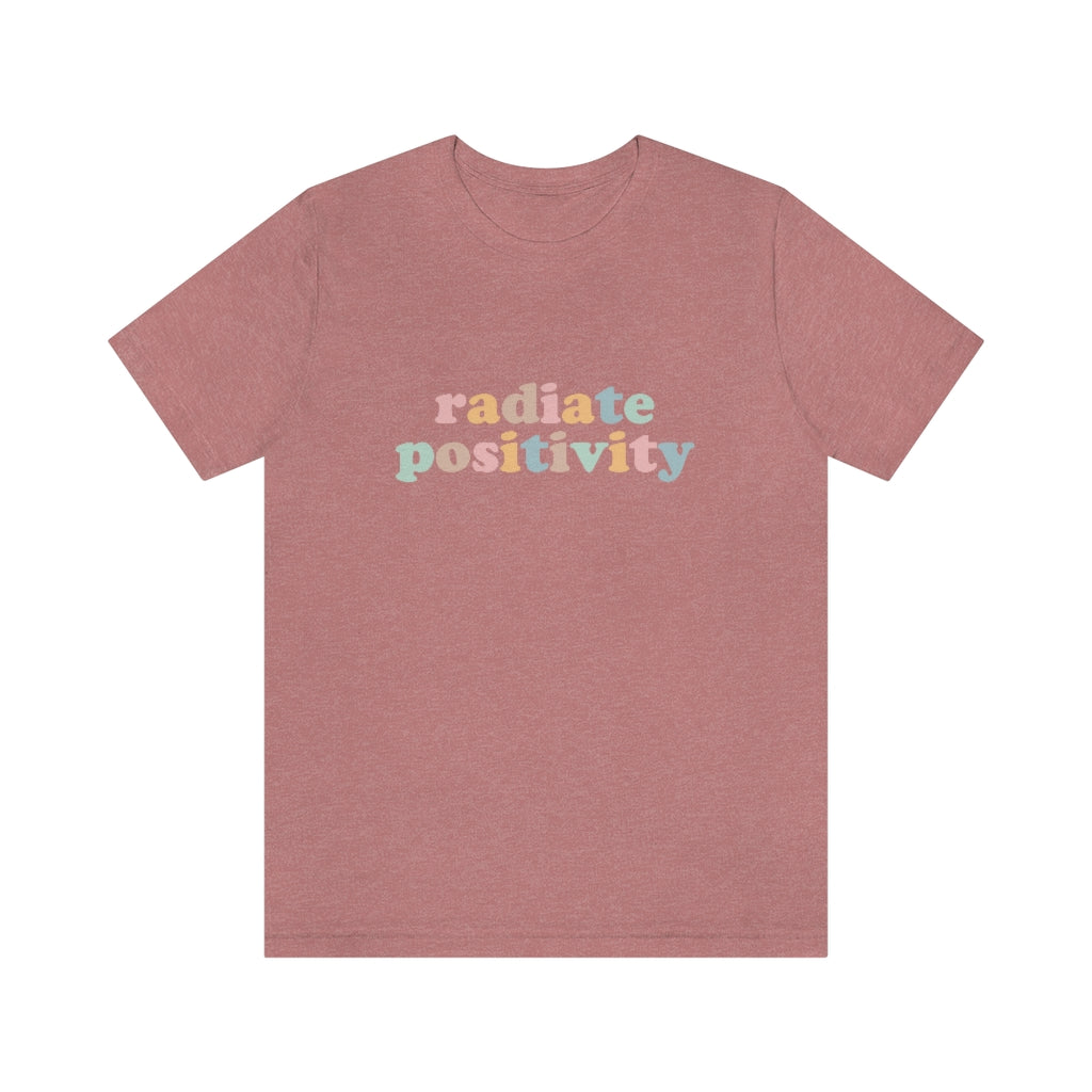 Radiate Positivity T-Shirt