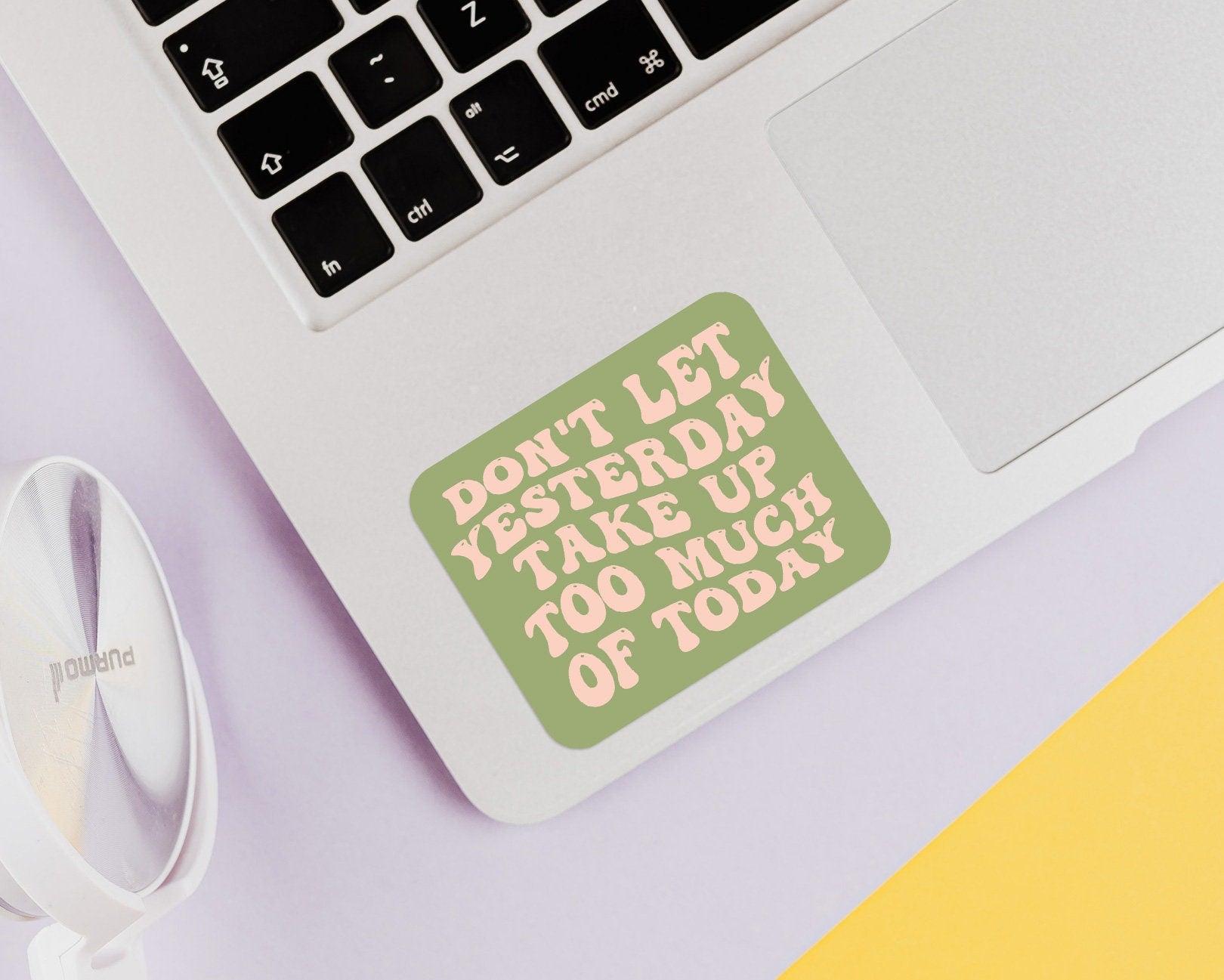 Don't Let Yesterday Take Up Too Much Of Today Sticker - shopartivo