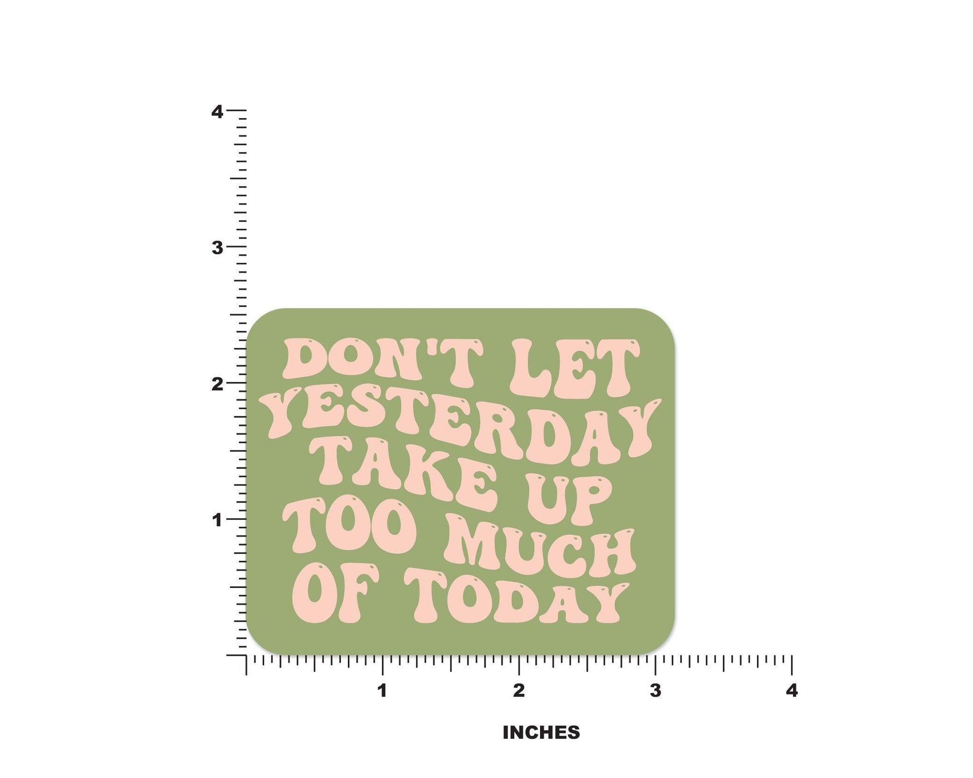 Don't Let Yesterday Take Up Too Much Of Today Sticker - shopartivo