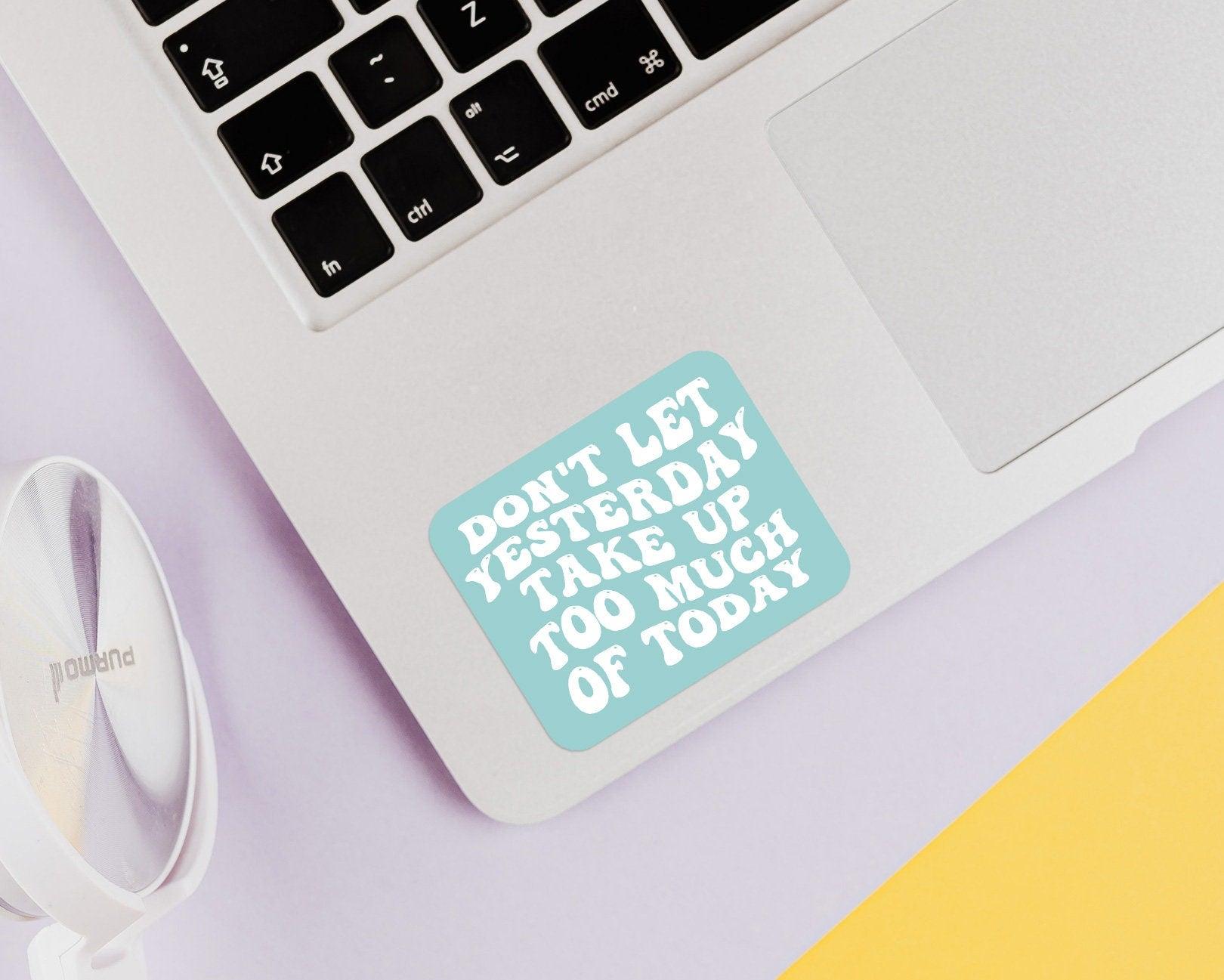 Don't Let Yesterday Take Up Too Much Of Today Sticker - shopartivo