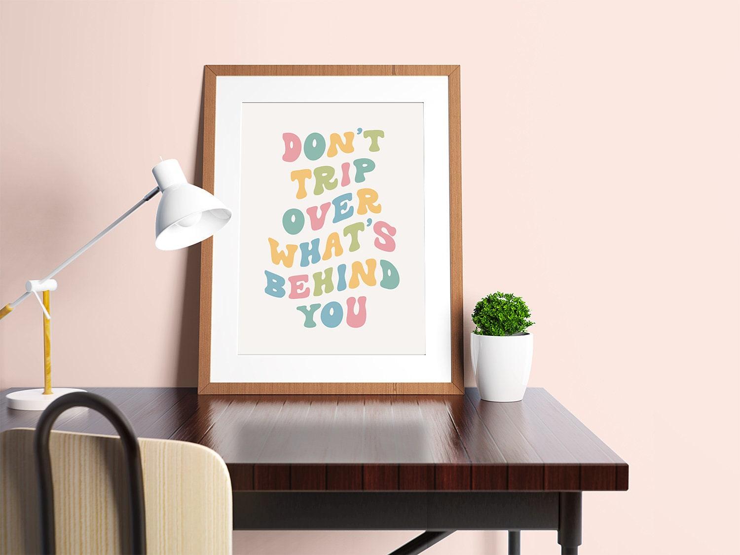 Don't Trip Over What's Behind You Poster - shopartivo
