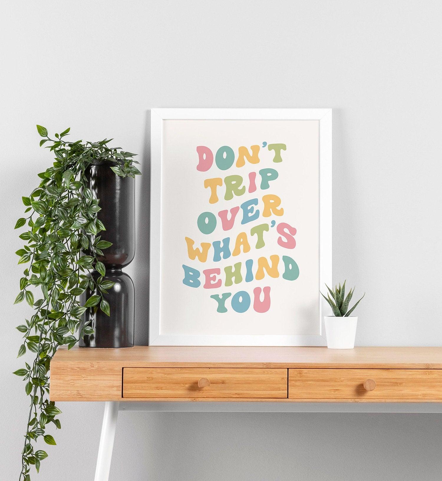 Don't Trip Over What's Behind You Poster - shopartivo