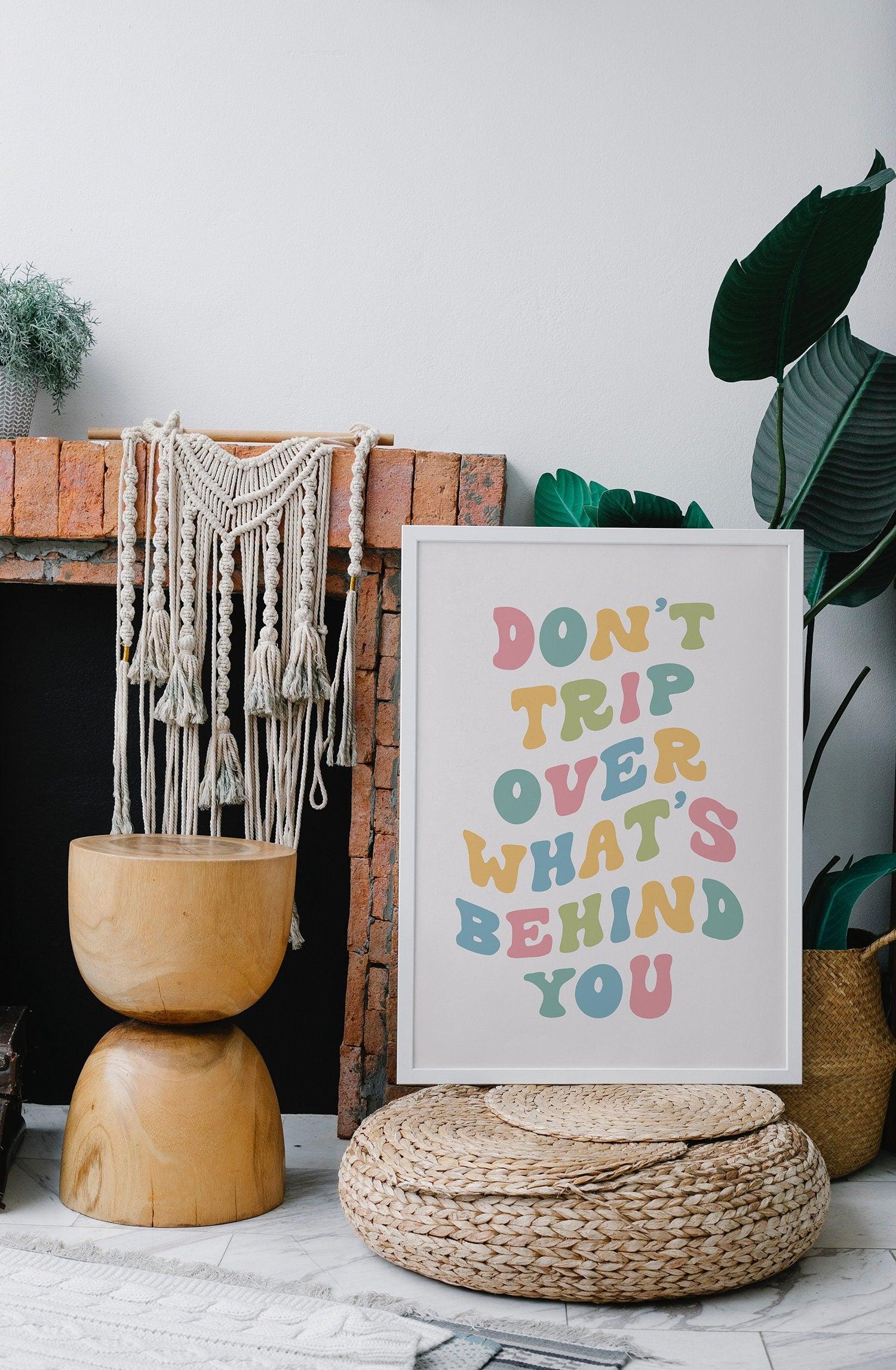 Don't Trip Over What's Behind You Poster - shopartivo