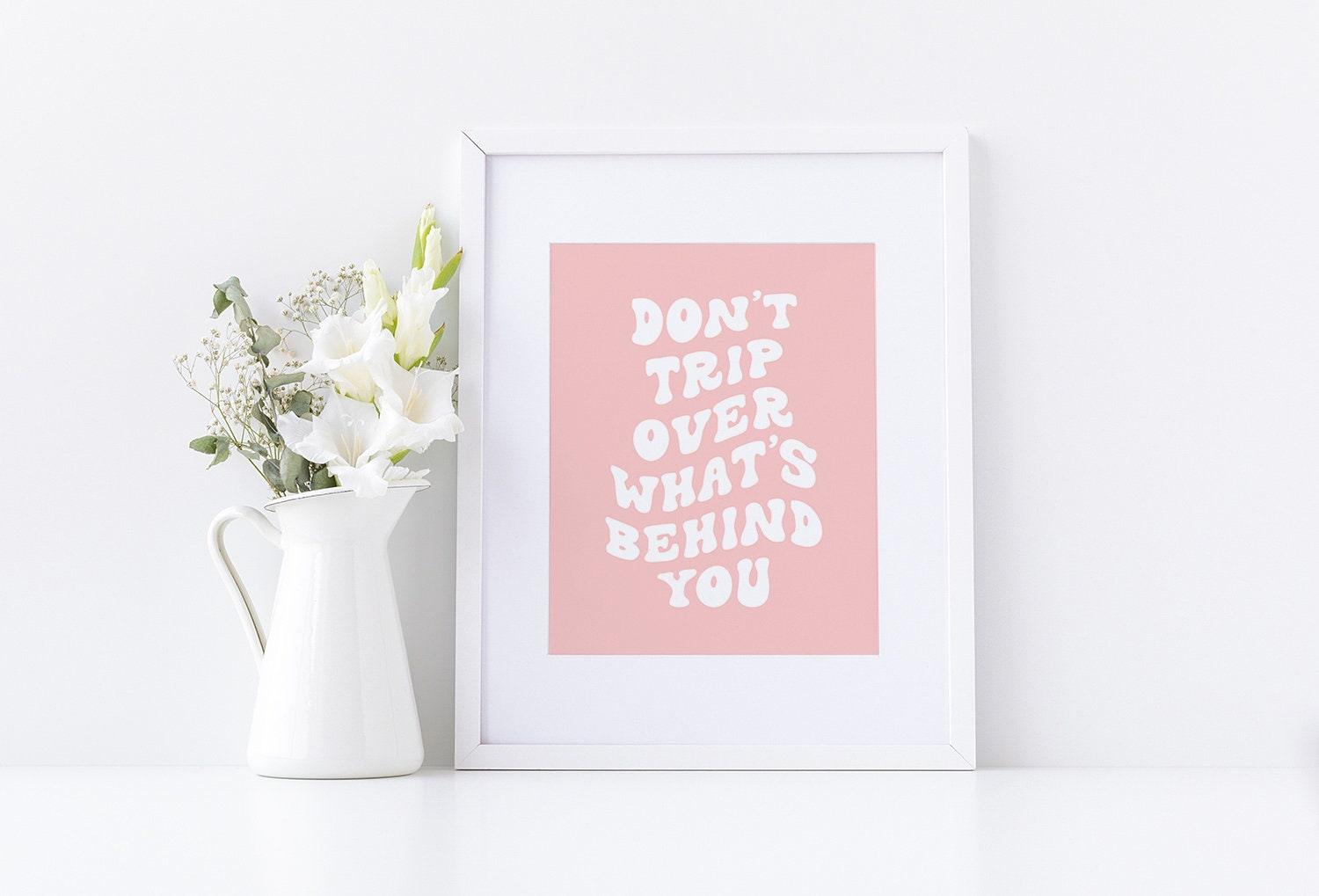 Don't Trip Over What's Behind You Poster - shopartivo