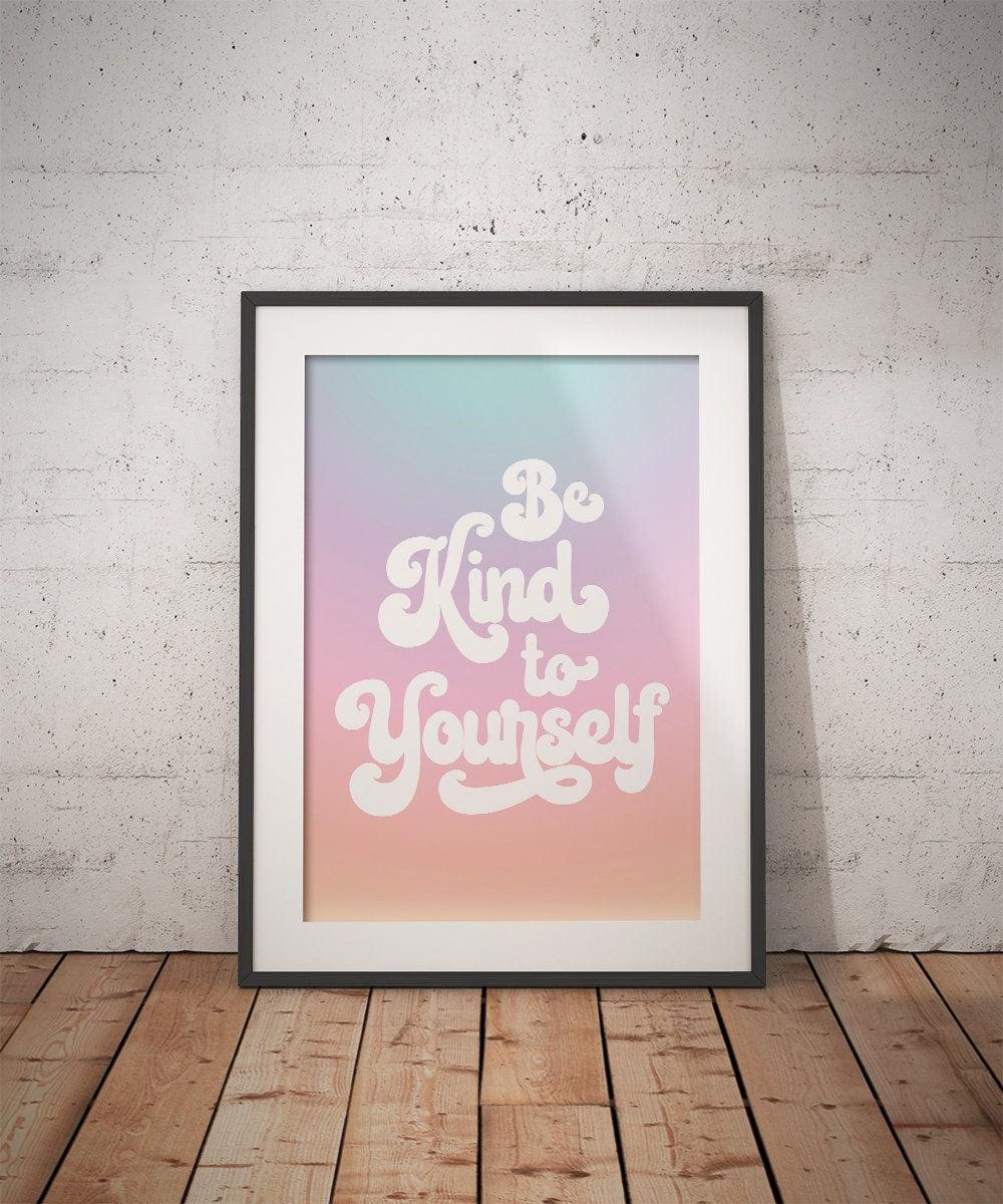 Be Kind To Yourself Poster - shopartivo