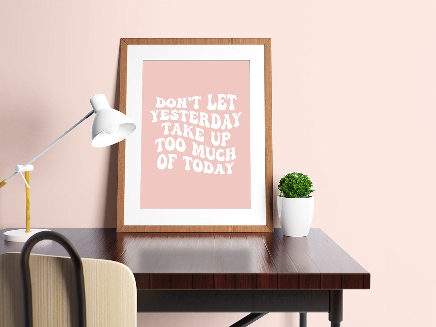 Don't Let Yesterday Take Up Too Much Of Today Poster - shopartivo