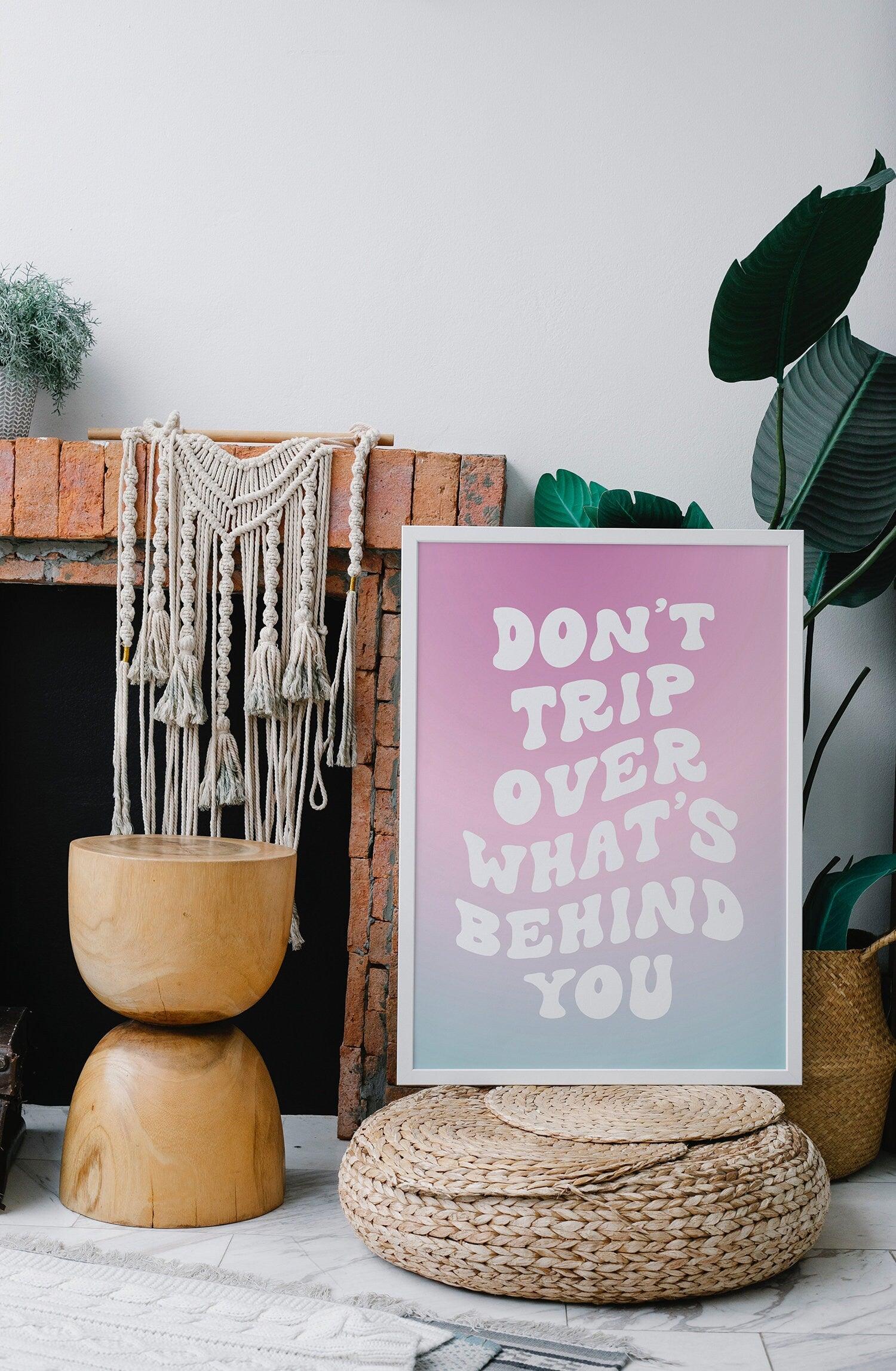 Don't Trip Over What's Behind You Poster - shopartivo