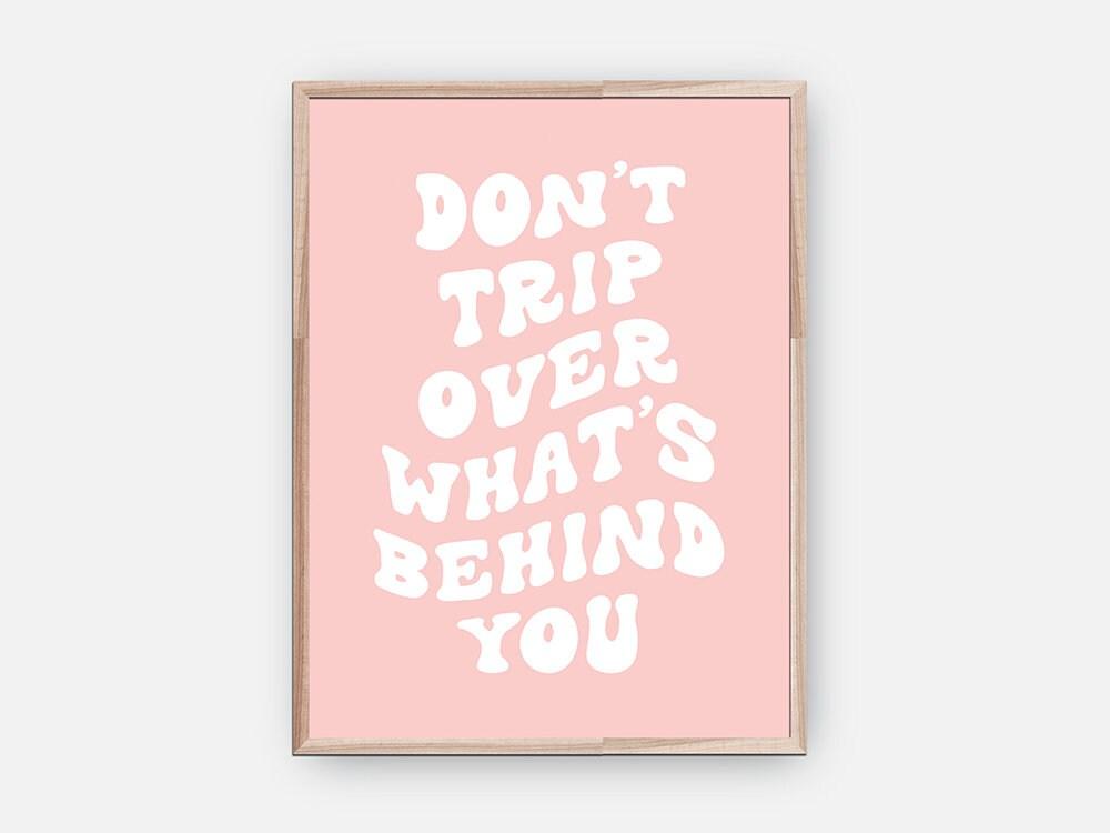 Don't Trip Over What's Behind You Poster - shopartivo