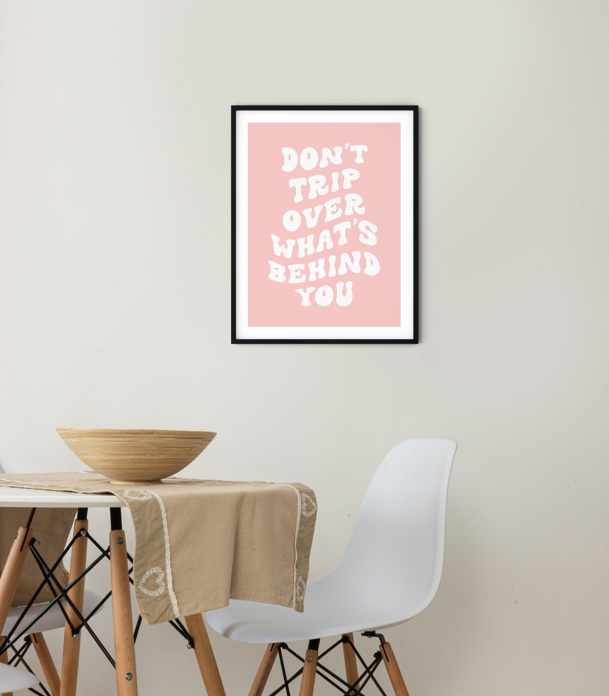 Don't Trip Over What's Behind You Poster - shopartivo