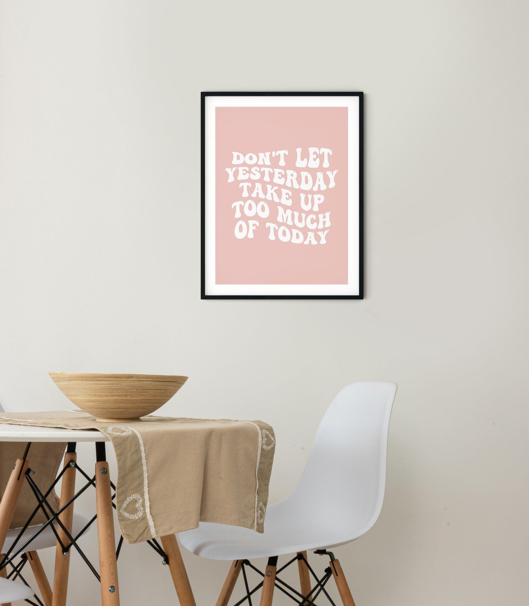 Don't Let Yesterday Take Up Too Much Of Today Poster - shopartivo