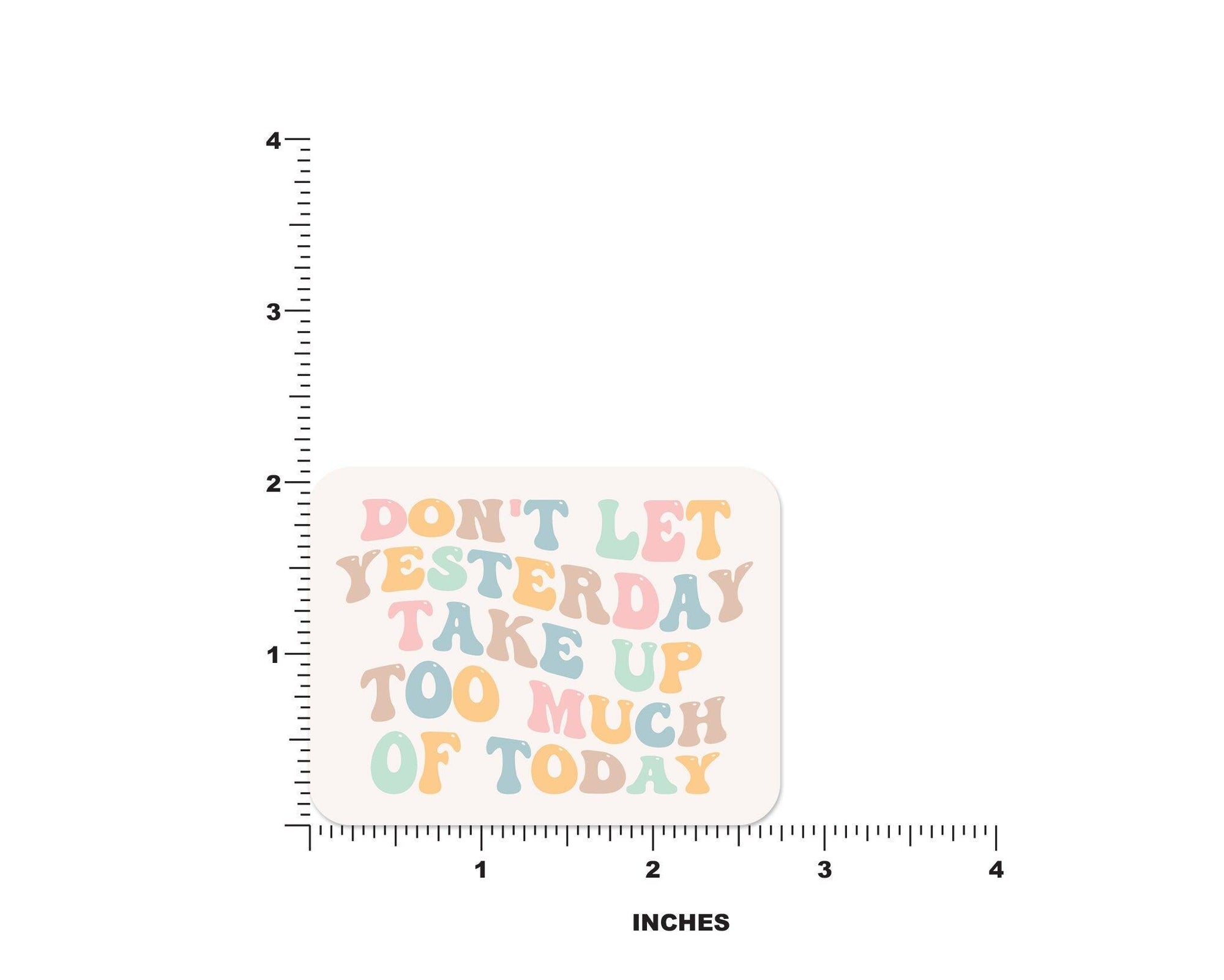 Don't Let Yesterday Take Up Too Much Of Today Sticker - shopartivo