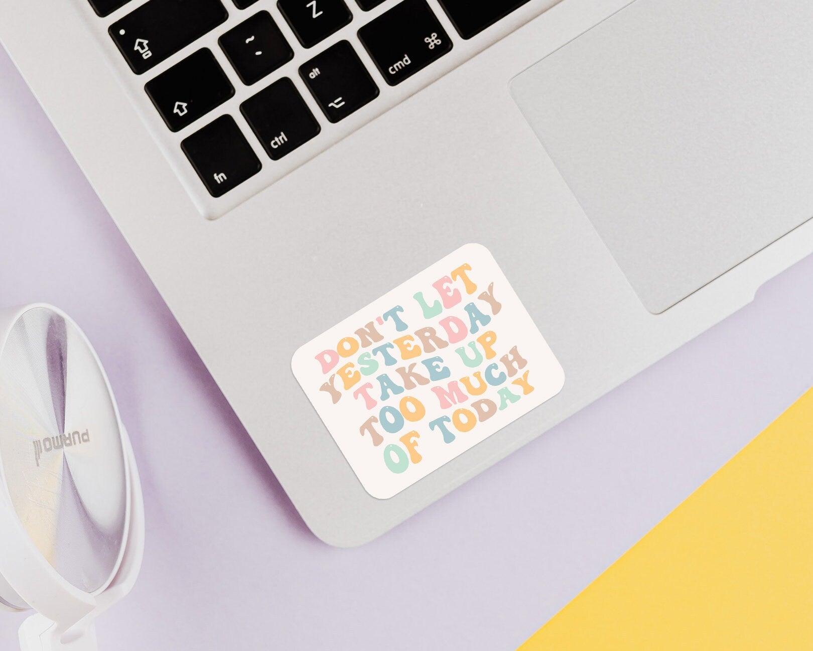 Don't Let Yesterday Take Up Too Much Of Today Sticker - shopartivo